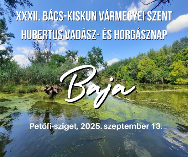 XXXII. BÁCS-KISKUN VÁRMEGYEI SZENT HUBERTUS VADÁSZ- ÉS HORGÁSZNAP